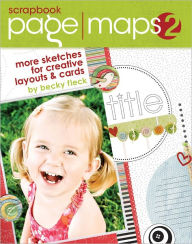 Scrapbook Page Maps 2: More Sketches for Creative Layouts and Cards