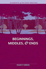 Title: Elements of Fiction Writing - Beginnings, Middles & Ends, Author: Nancy Kress