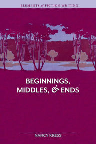 Title: Elements of Fiction Writing - Beginnings, Middles & Ends, Author: Nancy Kress