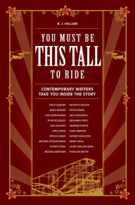 Title: You Must Be This Tall to Ride: Contemporary Writers Take You Inside The Story, Author: B.J. Hollars