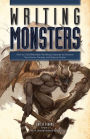 Writing Monsters: How to Craft Believably Terrifying Creatures to Enhance Your Horror, Fantasy, an d Science Fiction