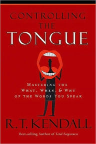 Controlling the Tongue: Mastering the What, When and Why of the Words You Speak
