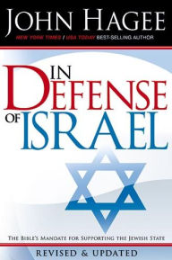 Title: In Defense of Israel, Revised: The Bible's Mandate for Supporting the Jewish State, Author: John Hagee