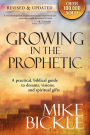 Growing in the Prophetic: A Balanced, Biblical Guide to Using and Nurturing Dreams, Revelations and Spiritual Gifts as God Intended