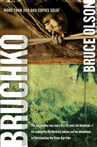 Bruchko: The Astonishing True Story of a 19-Year-Old American, His Capture by the Motilone Indians and His Adventures in Christianizing the Stone Age Tribe