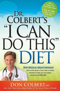 Dr. Colbert's I Can Do This Diet: New Medical Breakthroughs That Use the Power of Your Brain and Body Chemistry to Help You Lose Weight and Keep It Off for Life