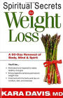 Spiritual Secrets to Weight Loss- Rev.: A 50 Day Renewal of the Mind, Body, and Spirit