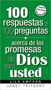 100 respuestas a 100 preguntas acerca de las promesas de Dios para usted