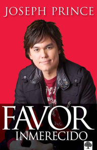 Title: Favor Inmerecido (Unmerited Favor), Author: Joseph Prince