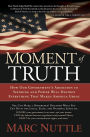 Moment of Truth: How Our Government's Addiction to Spending and Power Will Destroy Everything that Makes America Great