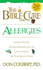 The Bible Cure for Allergies: Ancient Truths, Natural Remedies and the Latest Findings for Your Health Today