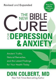 Title: The New Bible Cure For Depression & Anxiety: Ancient Truths, Natural Remedies, and the Latest Findings for Your Health Today, Author: Don Colbert MD