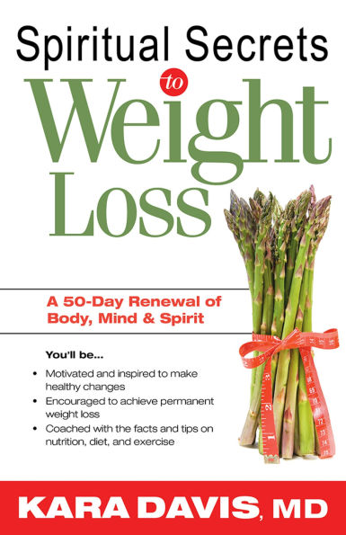 Spiritual Secrets To Weight Loss: A 50-Day Renewal of the Mind, Body, and Spirit
