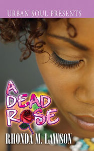Title: A Dead Rose, Author: Rhonda M. Lawson