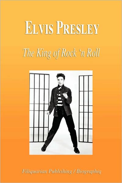 Elvis Presley The King Of Rock N Roll Biography By Biographiq Paperback Barnes And Noble® 9332