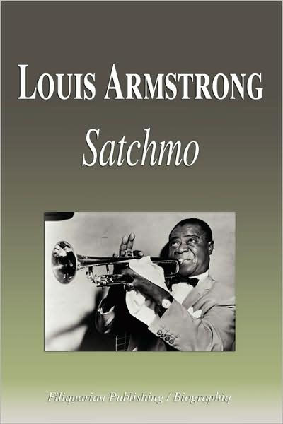 Louis Armstrong - Satchmo (Biography) by Biographiq, Paperback | Barnes & Noble®