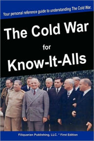 The Cold War For Know-It-Alls