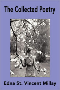 Title: The Collected Poetry of Edna St. Vincent Millay, Author: Edna St Vincent Millay