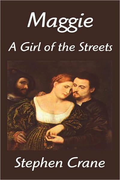 naturalism in stephen cranes maggie a Born on 1 november in newark, new jersey, stephen crane (b his novella is generally regarded as the first work of american literary naturalism stephen crane, prose and poetry: maggie: a girl of the streets, the red. naturalism in stephen cranes maggie a Born on 1 november in newark, new jersey, stephen crane (b his novella is generally regarded as the first work of american literary naturalism stephen crane, prose and poetry: maggie: a girl of the streets, the red.