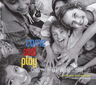 Come and Play: Children of Our World Having Fun