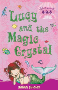 Lucy and the Magic Crystal (Mermaid S.O.S. Series #6)
