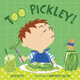 Too Pickley!