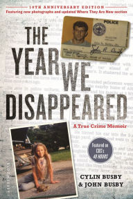 Title: The Year We Disappeared: A Father-Daughter Memoir, Author: Cylin Busby