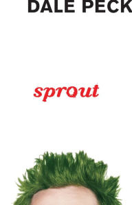 Title: Sprout, Author: Dale Peck