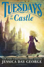 Tuesdays at the Castle (Tuesdays at the Castle Series #1)