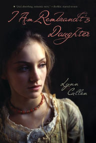 Title: I Am Rembrandt's Daughter, Author: Lynn Cullen