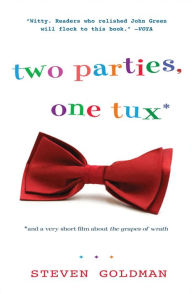 Title: Two Parties, One Tux, and a Very Short Film about The Grapes of Wrath, Author: Steven Goldman