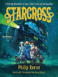 Title: Starcross: A Stirring Adventure of Spies, Time Travel and Curious Hats (Larklight Series #2), Author: Philip Reeve