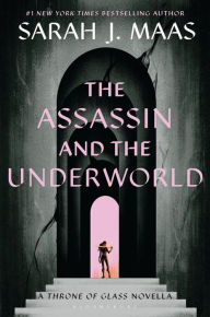 Title: The Assassin and the Underworld: A Throne of Glass Novella, Author: Sarah J. Maas