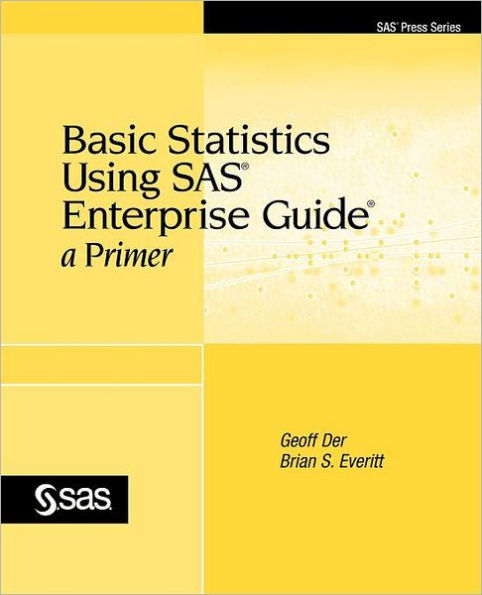 Basic Statistics Using SAS Enterprise Guide: A Primer