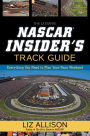 The Ultimate NASCAR Insider's Track Guide: Everything You Need to Plan Your Race Weekend