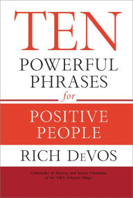 Title: Ten Powerful Phrases for Positive People, Author: Rich DeVos
