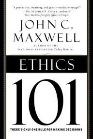 Title: Ethics 101: What Every Leader Needs To Know, Author: John C. Maxwell