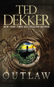 Title: Outlaw, Author: Ted Dekker