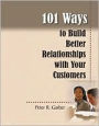 101 Ways to Build Customer Relationships