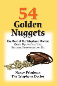 54 Golden Nuggets: Quick Tips to Cure Your Business Communication Ills