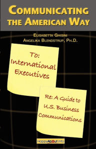Title: Communicating the American Way: A Guide to Business Communications in the U.S., Author: Elisabetta Ghisini