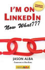 I'm on LinkedIn--Now What??? (Fourth Edition): A Guide to Getting the Most Out of LinkedIn