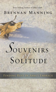 Souvenirs of Solitude: Finding Rest in Abba's Embrace