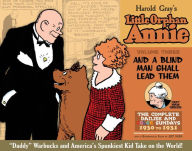 Complete Little Orphan Annie, Volume 3: And a Blind Man Shall Lead Them