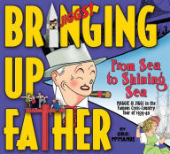 Bringing Up Father: From Sea to Shining Sea, The Cross-Country Tour of 1939-40