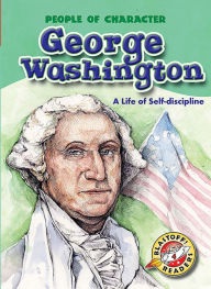 George Washington: A Life of Self-discipline