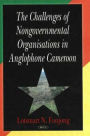 The Challenges of Nongovernmental Organisations in Anglophone Cameroon (Studies in NGOs and Rural Development, Series Volume II)