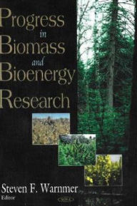 Title: Progress in Biomass and Bioenergy Research, Author: Steven F. Warnmer