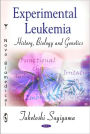 Experimental Leukemia: History, Biology and Genetics
