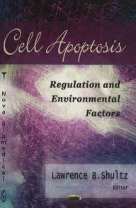 Title: Cell Apoptosis: Regulation and Environmental Factors, Author: Lawrence B. Shultz